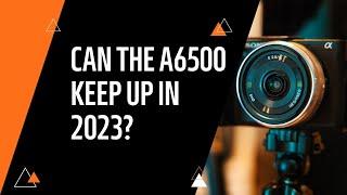 Filming with the Sony A6500 in 2023: A Comprehensive Review of Its Pros and Cons