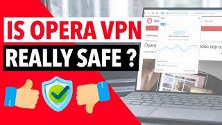 IS OPERA VPN SAFE TO USE?  What You Need to Know About This VPN Provider's Security Features 