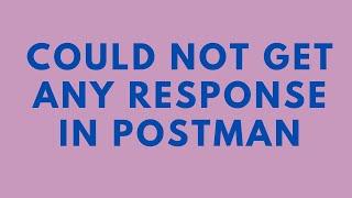 How to Fix Could not get any response in Postman