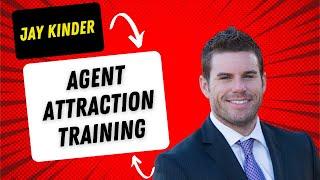 Jay Kinder Agent Attraction Training