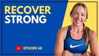 EP #068 | Recover Strong to Go Further