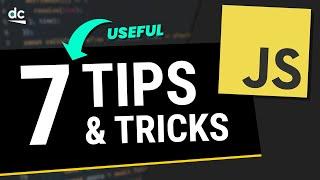 7 MUST KNOW JavaScript Tips and Tricks