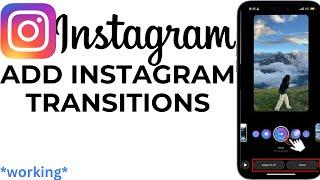 How to Add Transitions to Instagram Reels in 2024