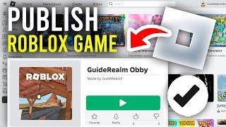 How To Publish Game On Roblox - Full Guide