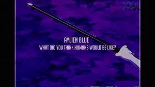 AYLIEN BLUE - WHAT DID YOU THINK HUMANS WOULD BE LIKE?