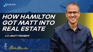 How Hamilton Got Matt Into Real Estate