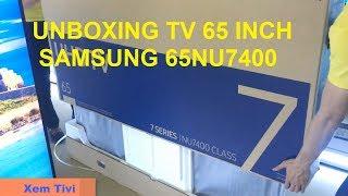 Mở hộp TV Samsung 65 inch 65NU7400 - UNBOXING TV Samsung NU7400 65 INCH