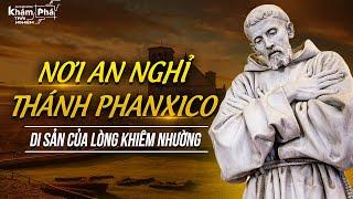 NƠI AN NGHỈ CỦA THÁNH PHANXICÔ ASSISI: DI SẢN CỦA LÒNG KHIÊM NHƯỜNG VÀ TẬN HIẾN