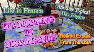 LIVING THE DREAM:A TYPICAL MORNING FOR AMERICAN EXPAT COUPLE IN NICE FRANCE