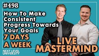 #498 - How To Make Consistent Progress Toward Your Goals 7 Days a Week