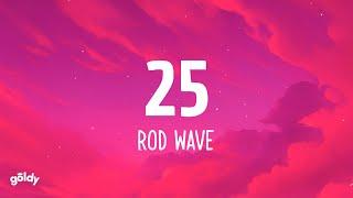 Rod Wave - 25 (Lyrics)