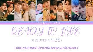 SEVENTEEN Ready To Love Lyrics {Color Coded Lyrics/Han/Rom/Eng