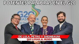 Potentes palabras DE PETRO, LULA Y CLAUDIA SHEIMBAUN en el G20