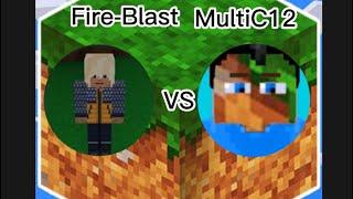 @Fire-Blast vs. @MultiC12