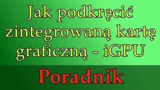 Jak podkręcić iGPU Poradnik Intel HD 4600