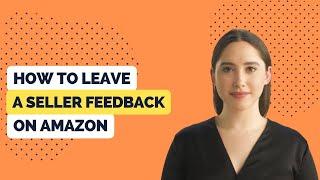 [ENG] - How to leave a Third-party seller feedback in Amazon 2023 - Video 1