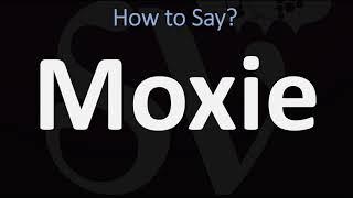 How to Pronounce Moxie? (CORRECTLY)