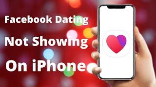 FB / Facebook Dating Not Showing Up iPhone 2024