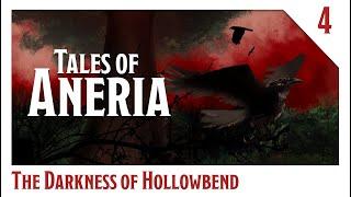 Tales of Aneria - Session 4 - The Darkness of Hollowbend  -  D&D Actual Play