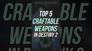 Top 5 Best Craftable Weapons in Destiny 2