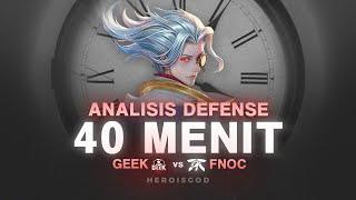 ANALISIS "DEFENSE 40 MENIT" GEEK vs FNOC