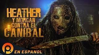 HEATHER Y MORGAN CONTRA EL CANÍBAL | PELICULA COMPLETA EN ESPANOL LATINO DE TERROR
