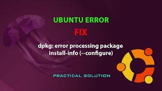 UBUNTU FIX: dpkg: error processing package install-info (--configure)