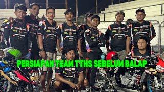 PERSIAPAN SUPER KERAS TEAM TTHS SEBELUM BALAP DI MULAI