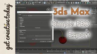 Get Creative Today with 3Ds Max - exporting simple FBX