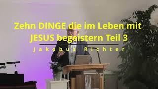 Zehn DINGE die im Leben mit JESUS begeistern Teil 3 || Jakobus Richter