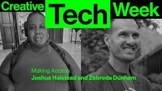 Making Access with Joshua Halstead & Zebreda Dunham (CTW '23)