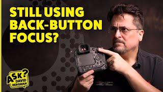 Back-Button Focus: Overrated or Essential? | Ask David Bergman