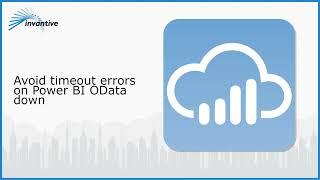 Avoid timeout errors on Power BI OData downloads