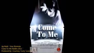 Jay Budz  - Your Boomsie - Come To Me Riddim {SLU Soca 2013}