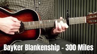 Learn '300 Miles' by Bayker Blankenship: Easy Acoustic Guitar Tutorial for All Levels!