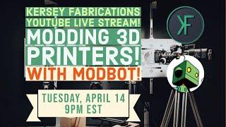 Kersey Fabrications Live! Modding 3D Printers!