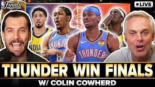 THUNDER-PACERS FINALS GAME 7 REACTION w Colin Cowherd: SGA fights for EPIC win after Haliburton hurt
