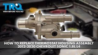 How to Replace Thermostat Housing Assembly 2012-2020 Chevrolet Sonic 1.8L L4