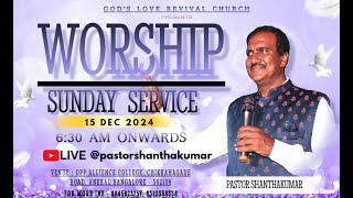 WORSHIP SUNDAY SERVICE ||15 DEC 2024 || Pastor Shantha Kumar || GOD'S LOVE REVIVAL CHURCH