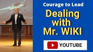 Courage to Lead - Dealing with Mr. WIKI