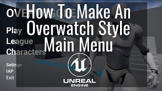 How To Make An Overwatch Style Main Menu In The Unreal Engine