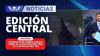 Edición Central 09/10 | Uruguaya en Tampa cuenta como es la evacuación tras la llegada de Milton