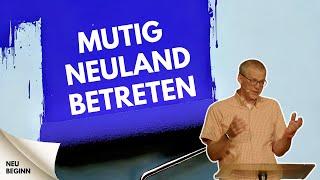 Mutig Neuland betreten | Neubeginn