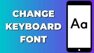 How to Change Keyboard Font on Mobile (2024)