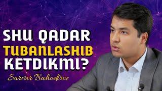 Biz shunchalik tubanlashdikmi? | Sarvar Bahodirov