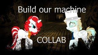 [пони-клип]►Build our machine ~COLLAB~