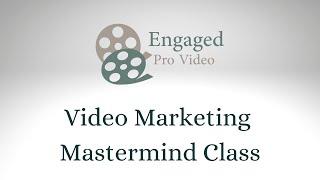 Video Marketing Mastermind Class