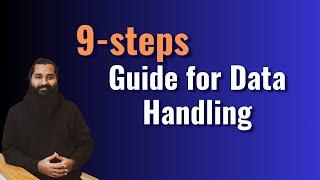 Nine step guide for handling the data for Data Analysts and Data Scientists