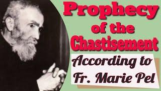 The Coming Chastisement According to the Prophecy of Father Marie Pel