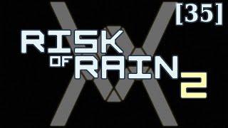 Risk of Rain 2 [35] - Всмятку